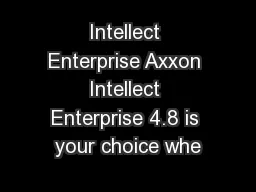 Intellect Enterprise Axxon Intellect Enterprise 4.8 is your choice whe