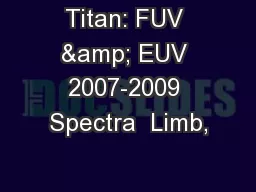 Titan: FUV & EUV 2007-2009 Spectra  Limb,