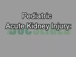 Pediatric Acute Kidney Injury: