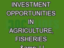 INVESTMENT OPPORTUNITIES IN AGRICULTURE, FISHERIES & LI