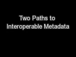 Two Paths to Interoperable Metadata