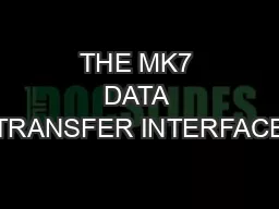 THE MK7 DATA TRANSFER INTERFACE