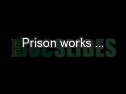 Prison works ...