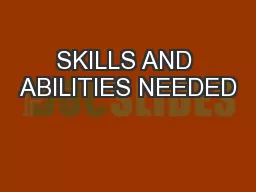 SKILLS AND ABILITIES NEEDED