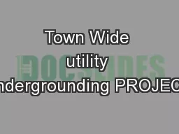 Town Wide utility undergrounding PROJECT