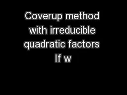 Coverup method with irreducible quadratic factors If w