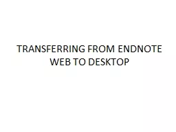 TRANSFERRING FROM ENDNOTE WEB TO DESKTOP