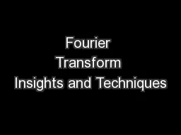 Fourier Transform Insights and Techniques