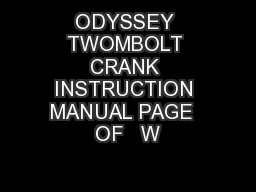 ODYSSEY TWOMBOLT CRANK INSTRUCTION MANUAL PAGE  OF   W