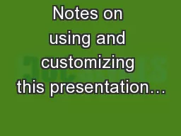 Notes on using and customizing this presentation…