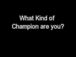 What Kind of Champion are you?