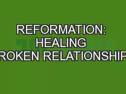REFORMATION: HEALING BROKEN RELATIONSHIPS