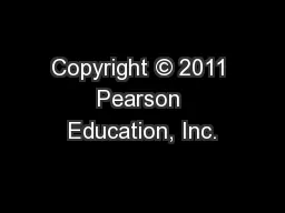 Copyright © 2011 Pearson Education, Inc.
