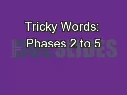 Tricky Words: Phases 2 to 5
