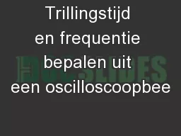 Trillingstijd en frequentie bepalen uit een oscilloscoopbee