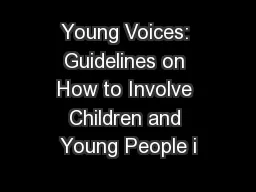 Young Voices: Guidelines on How to Involve Children and Young People i