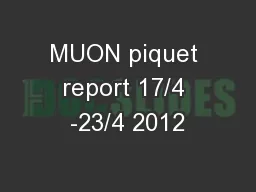 MUON piquet report 17/4 -23/4 2012