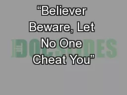 “Believer Beware, Let No One Cheat You”