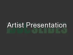 Artist Presentation