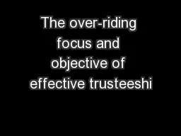 The over-riding focus and objective of effective trusteeshi