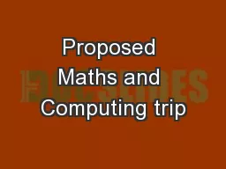 Proposed Maths and Computing trip