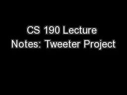 CS 190 Lecture Notes: Tweeter Project