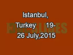 Istanbul, Turkey     19- 26 July,2015