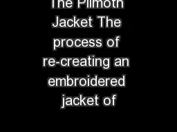 The Plimoth Jacket The process of re-creating an embroidered jacket of