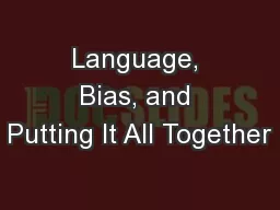 Language, Bias, and Putting It All Together