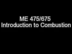 ME 475/675 Introduction to Combustion
