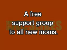 A free support group to all new moms.