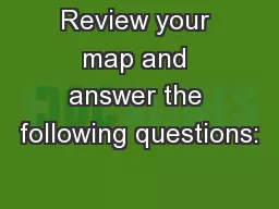 Review your map and answer the following questions: