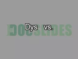 Dys   vs.