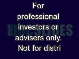 For professional investors or advisers only. Not for distri