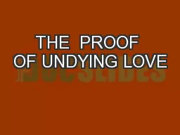 THE  PROOF OF UNDYING LOVE