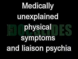Medically unexplained physical symptoms and liaison psychia