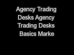 Agency Trading Desks Agency Trading Desks Basics Marke