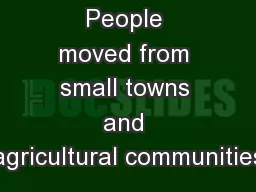 People moved from small towns and agricultural communities