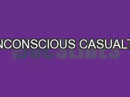 UNCONSCIOUS CASUALTY