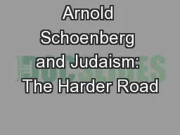 Arnold Schoenberg and Judaism: The Harder Road