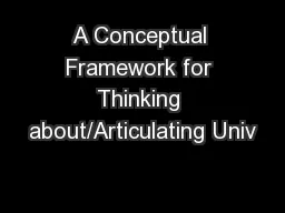 A Conceptual Framework for Thinking about/Articulating Univ