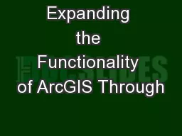 Expanding the Functionality of ArcGIS Through