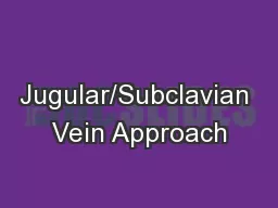 Jugular/Subclavian Vein Approach