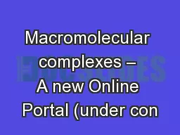 Macromolecular complexes – A new Online Portal (under con