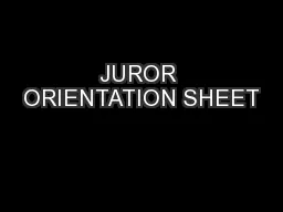 JUROR ORIENTATION SHEET