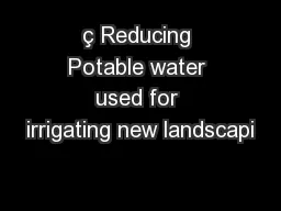 ç Reducing Potable water used for irrigating new landscapi