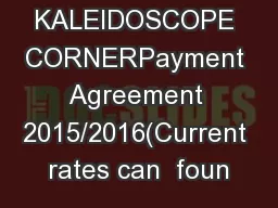 KALEIDOSCOPE CORNERPayment Agreement 2015/2016(Current rates can  foun