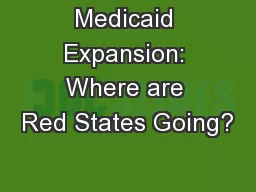 Medicaid Expansion: Where are Red States Going?