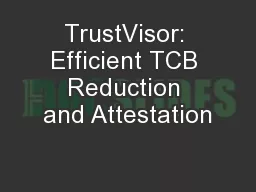 TrustVisor: Efficient TCB Reduction and Attestation