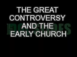 THE GREAT CONTROVERSY AND THE EARLY CHURCH